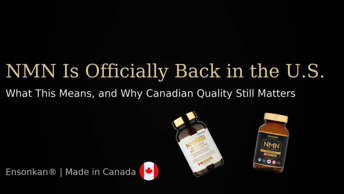 NMN Is Officially Back in the U.S. — What This Means, and Why Canadian Quality Still Matters