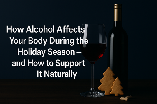 How Alcohol Affects Your Body During the Holiday Season — and How to Support It Naturally